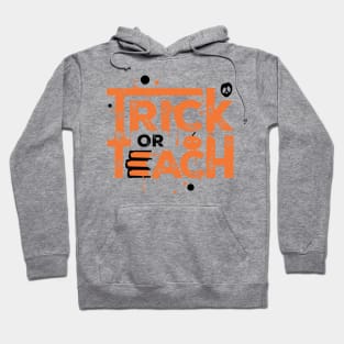 Teacher Halloween Gift Trick Or Teach Hoodie